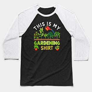 This Is My Gardening Shirt Funny Gardener Gift Plants Lover Baseball T-Shirt